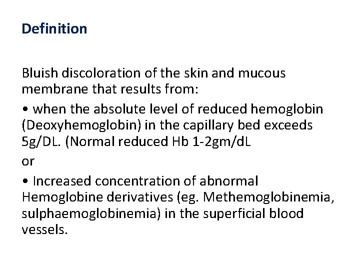 Definition Bluish discoloration of the skin and mucous membrane that results from: • when