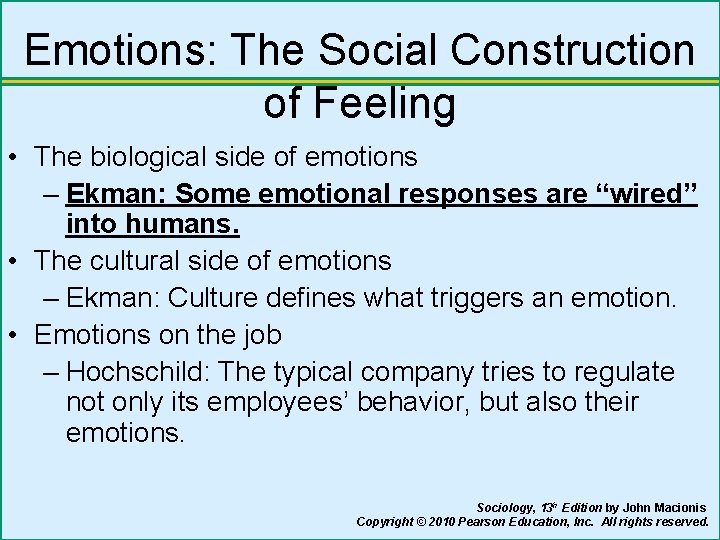 Emotions: The Social Construction of Feeling • The biological side of emotions – Ekman: