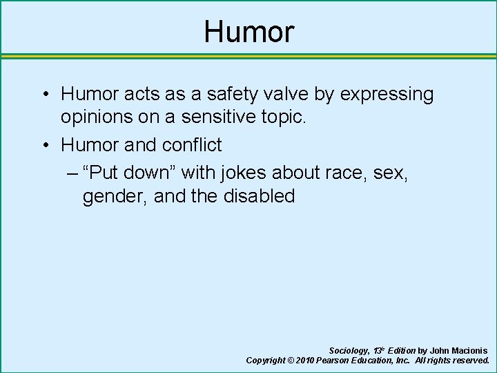 Humor • Humor acts as a safety valve by expressing opinions on a sensitive