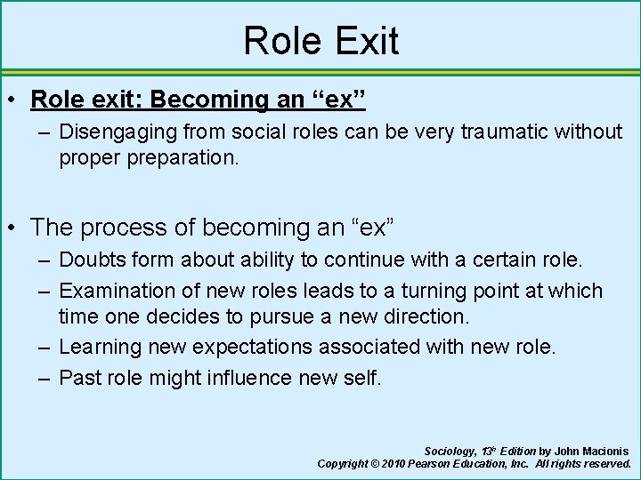Role Exit • Role exit: Becoming an “ex” – Disengaging from social roles can