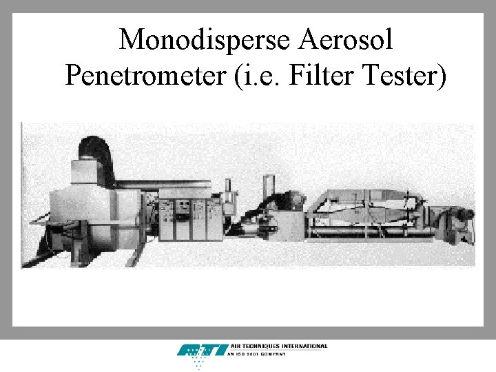 Monodisperse Aerosol Penetrometer (i. e. Filter Tester) 