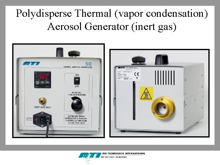 Polydisperse Thermal (vapor condensation) Aerosol Generator (inert gas) 