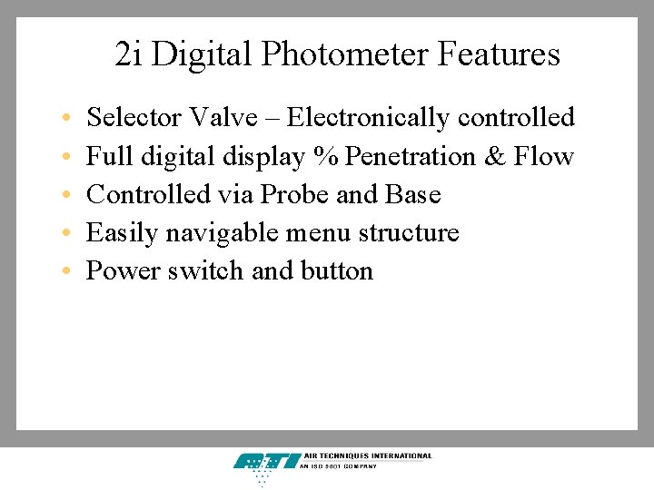 2 i Digital Photometer Features • • • Selector Valve – Electronically controlled Full