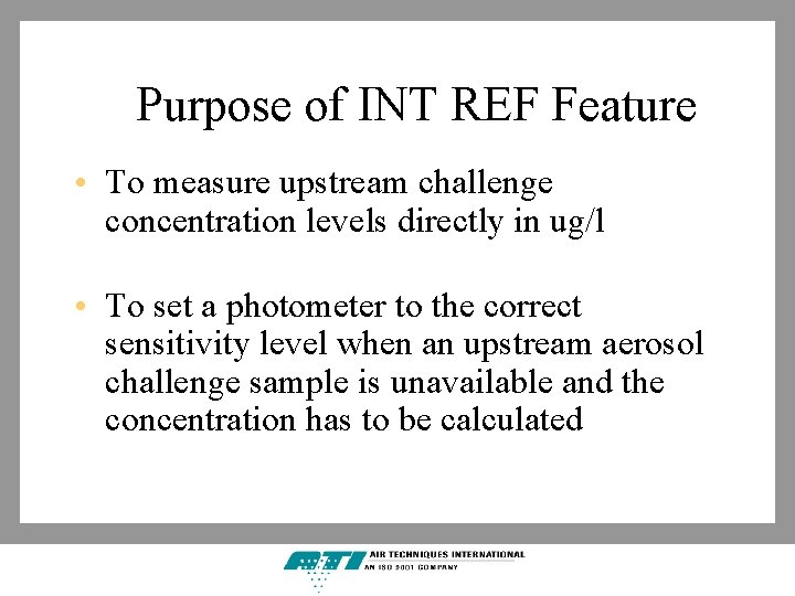 Purpose of INT REF Feature • To measure upstream challenge concentration levels directly in