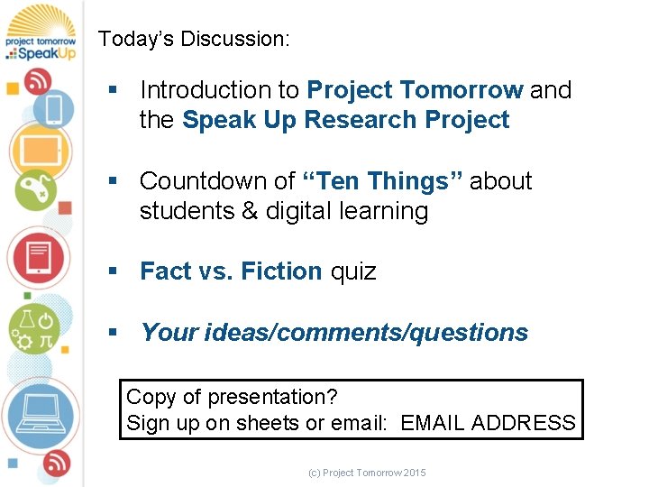 Today’s Discussion: § Introduction to Project Tomorrow and the Speak Up Research Project §