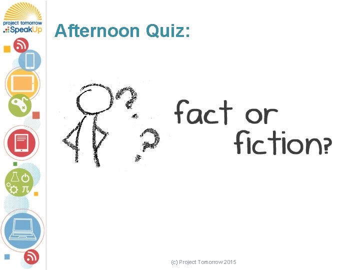 Afternoon Quiz: (c) Project Tomorrow 2015 