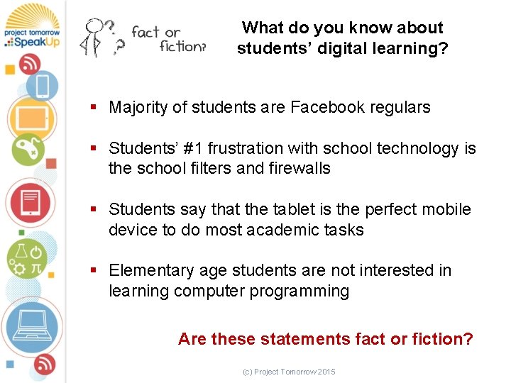 What do you know about students’ digital learning? § Majority of students are Facebook