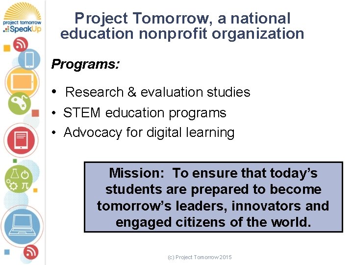 Project Tomorrow, a national education nonprofit organization Programs: • Research & evaluation studies •