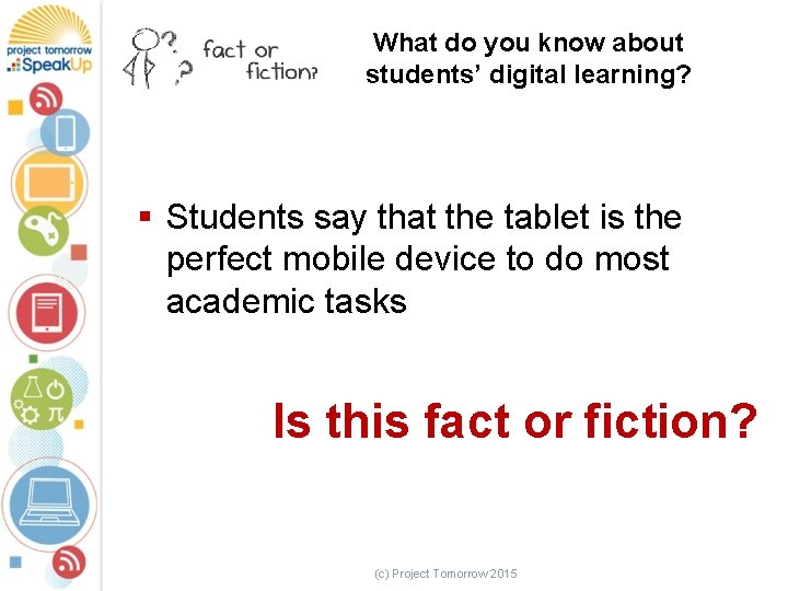 What do you know about students’ digital learning? § Students say that the tablet