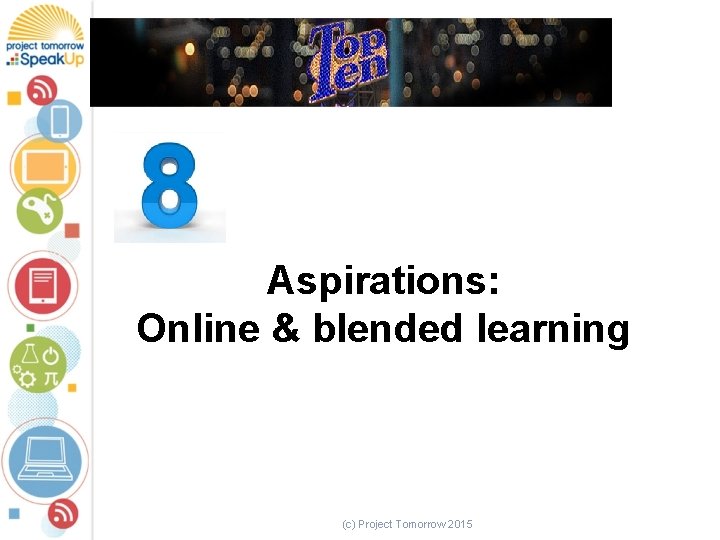 Aspirations: Online & blended learning (c) Project Tomorrow 2015 