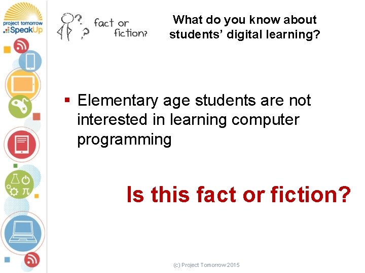 What do you know about students’ digital learning? § Elementary age students are not