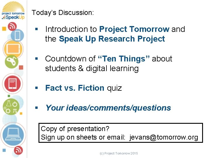 Today’s Discussion: § Introduction to Project Tomorrow and the Speak Up Research Project §
