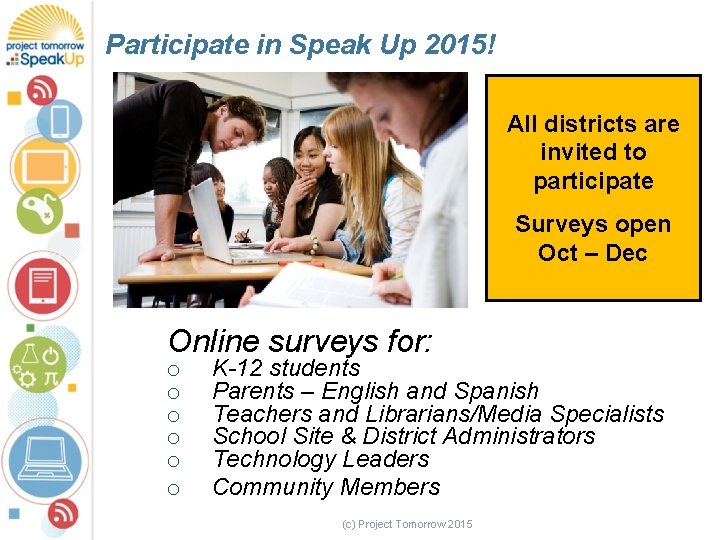 Participate in Speak Up 2015! All districts are invited to participate Surveys open Oct