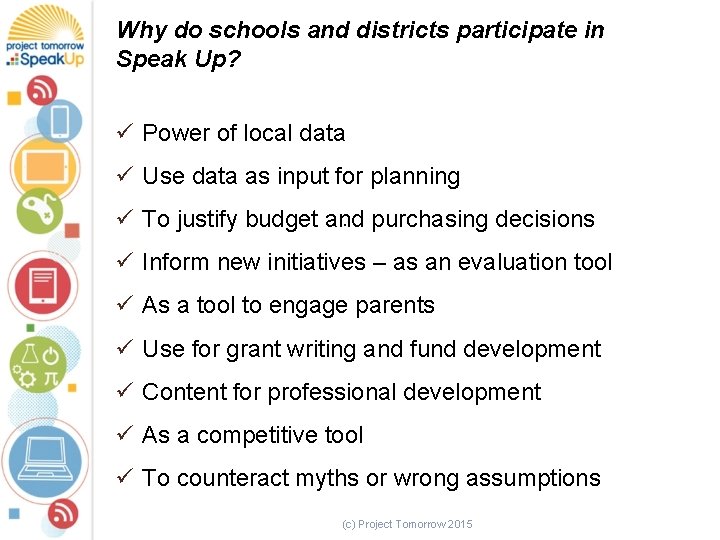 Why do schools and districts participate in Speak Up? ü Power of local data