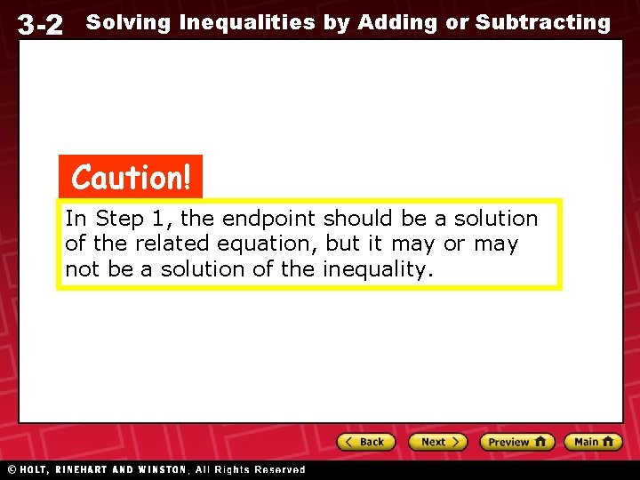 3 -2 Solving Inequalities by Adding or Subtracting Caution! In Step 1, the endpoint