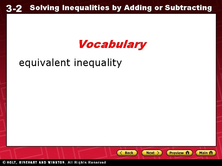 3 -2 Solving Inequalities by Adding or Subtracting Vocabulary equivalent inequality 
