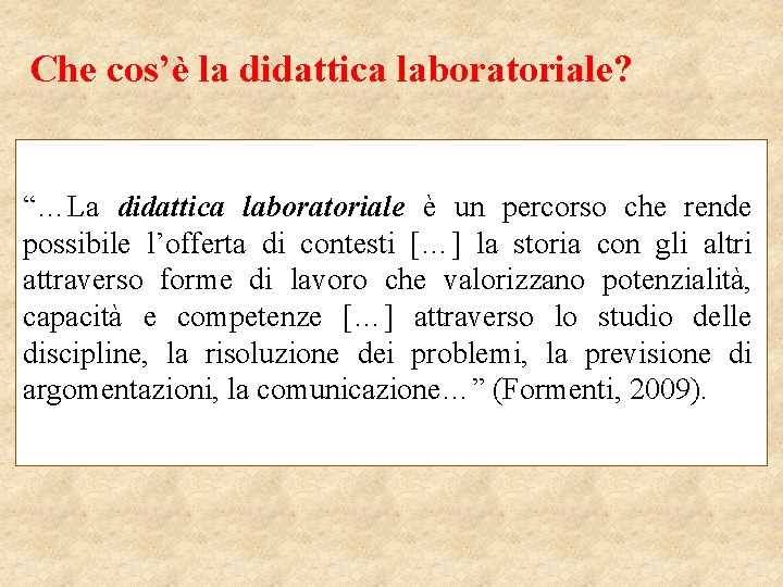Che cos’è la didattica laboratoriale? “…La didattica laboratoriale è un percorso che rende possibile