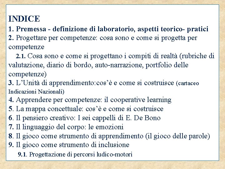 INDICE 1. Premessa - definizione di laboratorio, aspetti teorico- pratici 2. Progettare per competenze: