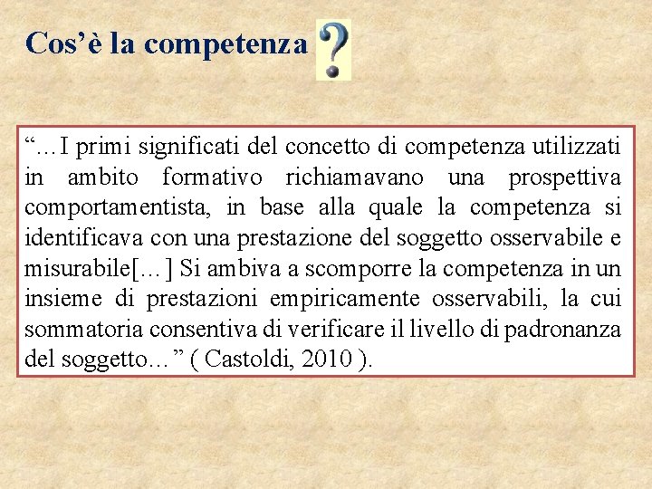 Cos’è la competenza “…I primi significati del concetto di competenza utilizzati in ambito formativo