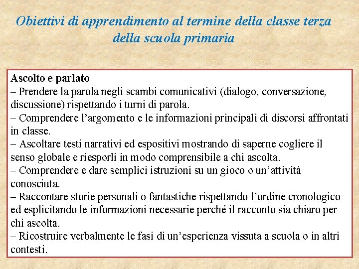 Obiettivi di apprendimento al termine della classe terza della scuola primaria Ascolto e parlato
