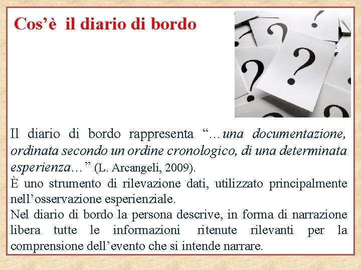 Cos’è il diario di bordo Il diario di bordo rappresenta “…una documentazione, ordinata secondo