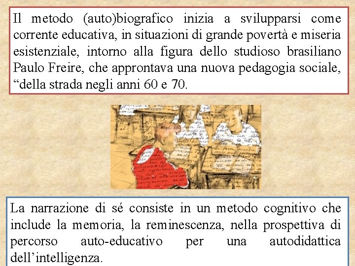 Il metodo (auto)biografico inizia a svilupparsi come corrente educativa, in situazioni di grande povertà