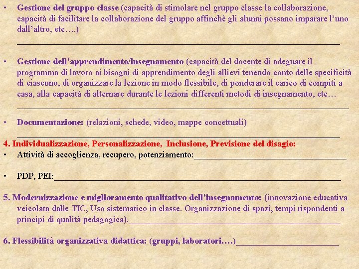  • Gestione del gruppo classe (capacità di stimolare nel gruppo classe la collaborazione,