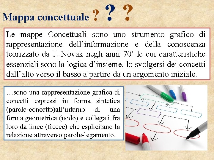 ? ? Mappa concettuale ? Le mappe Concettuali sono uno strumento grafico di rappresentazione