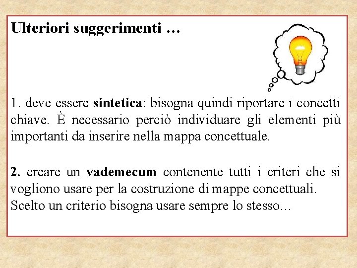 Ulteriori suggerimenti … 1. deve essere sintetica: bisogna quindi riportare i concetti chiave. È