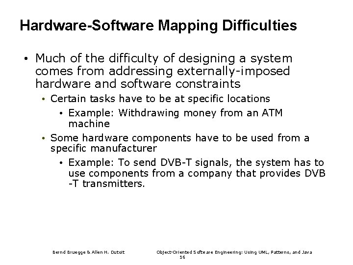 Hardware-Software Mapping Difficulties • Much of the difficulty of designing a system comes from