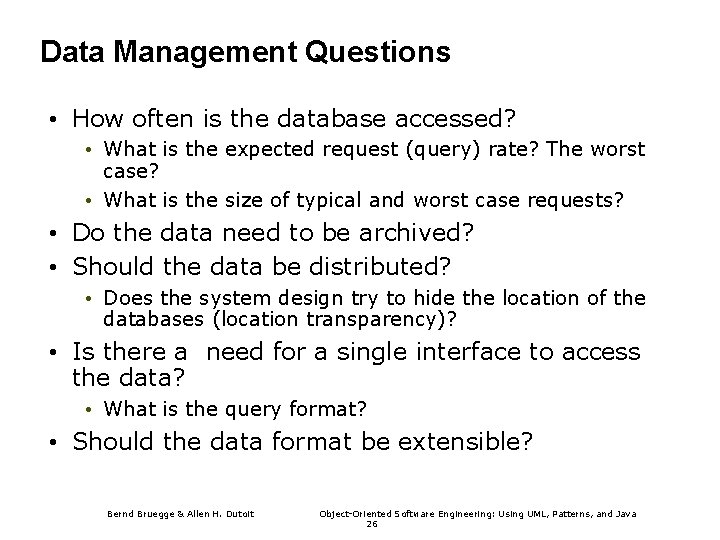 Data Management Questions • How often is the database accessed? • What is the