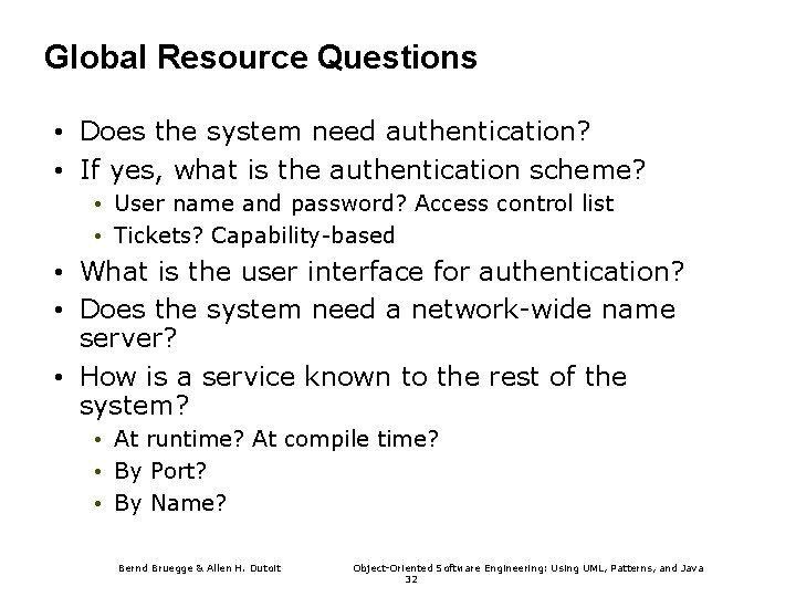 Global Resource Questions • Does the system need authentication? • If yes, what is