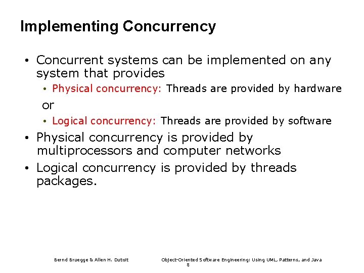 Implementing Concurrency • Concurrent systems can be implemented on any system that provides •