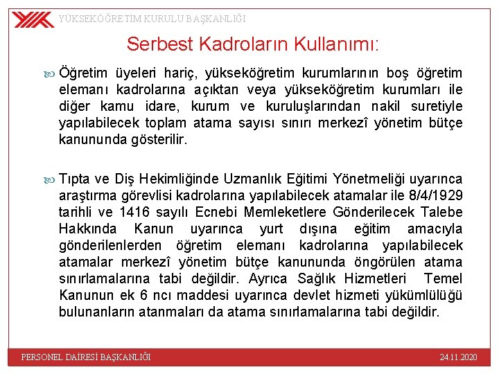 YÜKSEKÖĞRETİM KURULU BAŞKANLIĞI Serbest Kadroların Kullanımı: Öğretim üyeleri hariç, yükseköğretim kurumlarının boş öğretim elemanı