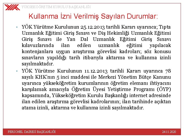 YÜKSEKÖĞRETİM KURULU BAŞKANLIĞI Kullanma İzni Verilmiş Sayılan Durumlar: • YÖK Yürütme Kurulunun 25. 12.