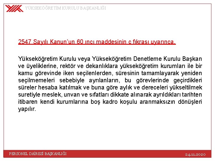 YÜKSEKÖĞRETİM KURULU BAŞKANLIĞI 2547 Sayılı Kanun’un 60 ıncı maddesinin c fıkrası uyarınca, Yükseköğretim Kurulu