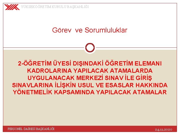 YÜKSEKÖĞRETİM KURULU BAŞKANLIĞI Görev ve Sorumluluklar 2 -ÖĞRETİM ÜYESİ DIŞINDAKİ ÖĞRETİM ELEMANI KADROLARINA YAPILACAK