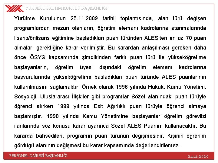 YÜKSEKÖĞRETİM KURULU BAŞKANLIĞI Yürütme Kurulu’nun 25. 11. 2009 tarihli toplantısında, alan türü değişen programlardan