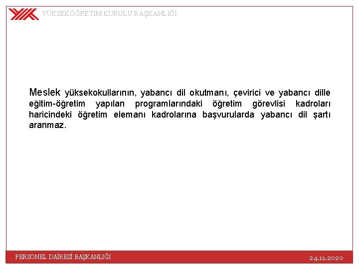 YÜKSEKÖĞRETİM KURULU BAŞKANLIĞI Meslek yüksekokullarının, yabancı dil okutmanı, çevirici ve yabancı dille eğitim-öğretim yapılan