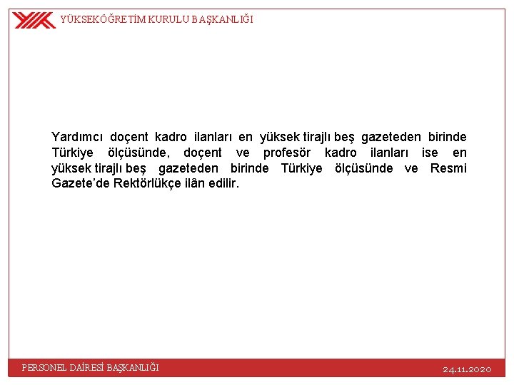 YÜKSEKÖĞRETİM KURULU BAŞKANLIĞI Yardımcı doçent kadro ilanları en yüksek tirajlı beş gazeteden birinde Türkiye