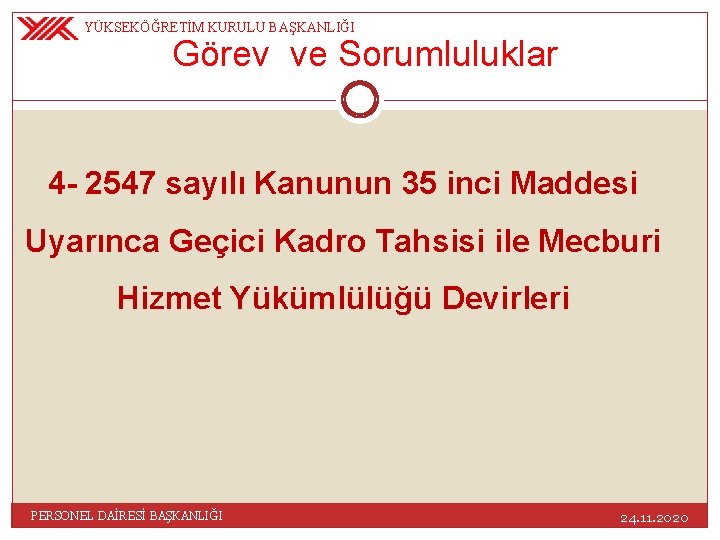 YÜKSEKÖĞRETİM KURULU BAŞKANLIĞI Görev ve Sorumluluklar 4 - 2547 sayılı Kanunun 35 inci Maddesi