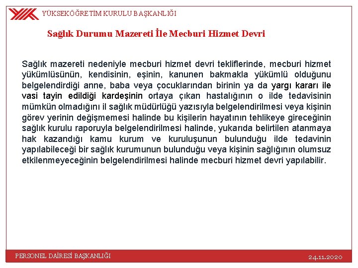 YÜKSEKÖĞRETİM KURULU BAŞKANLIĞI Sağlık Durumu Mazereti İle Mecburi Hizmet Devri Sağlık mazereti nedeniyle mecburi