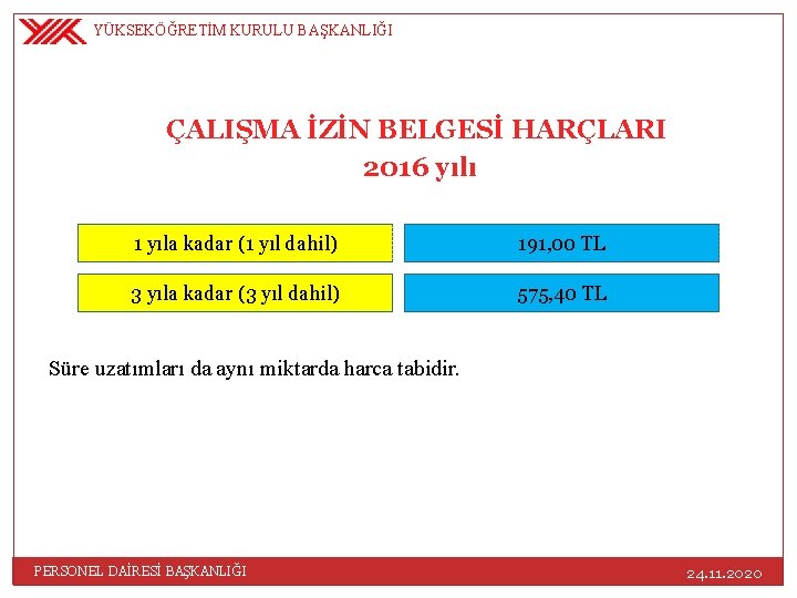 YÜKSEKÖĞRETİM KURULU BAŞKANLIĞI ÇALIŞMA İZİN BELGESİ HARÇLARI 2016 yılı 1 yıla kadar (1 yıl