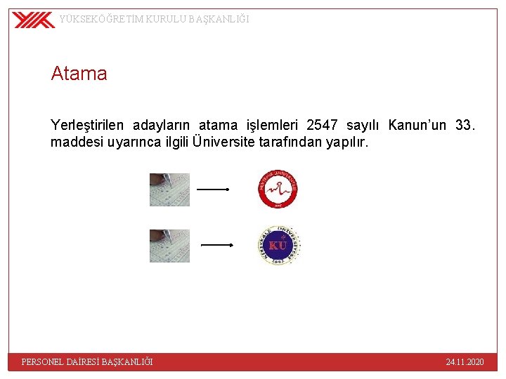 YÜKSEKÖĞRETİM KURULU BAŞKANLIĞI Atama Yerleştirilen adayların atama işlemleri 2547 sayılı Kanun’un 33. maddesi uyarınca