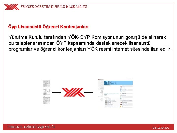 YÜKSEKÖĞRETİM KURULU BAŞKANLIĞI Öyp Lisansüstü Öğrenci Kontenjanları Yürütme Kurulu tarafından YÖK-ÖYP Komisyonunun görüşü de