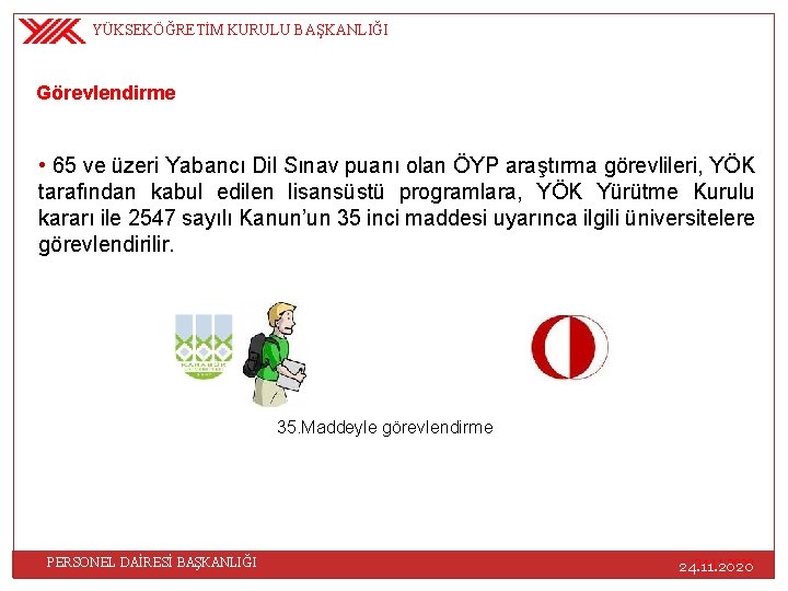 YÜKSEKÖĞRETİM KURULU BAŞKANLIĞI Görevlendirme • 65 ve üzeri Yabancı Dil Sınav puanı olan ÖYP