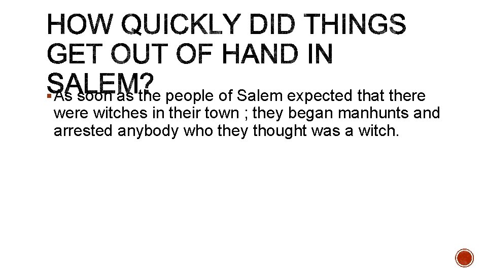 § As soon as the people of Salem expected that there witches in their