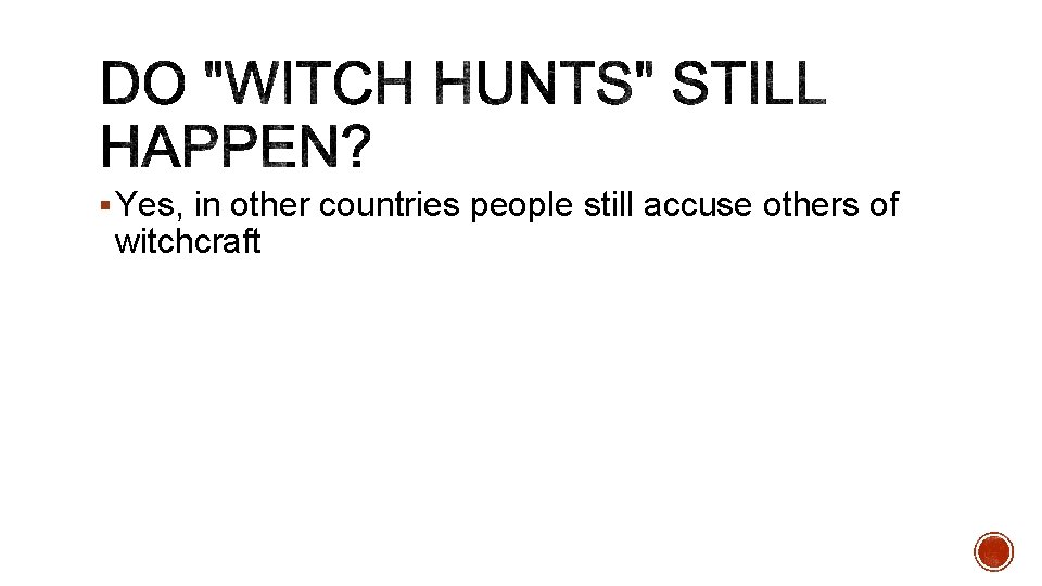 § Yes, in other countries people still accuse others of witchcraft 