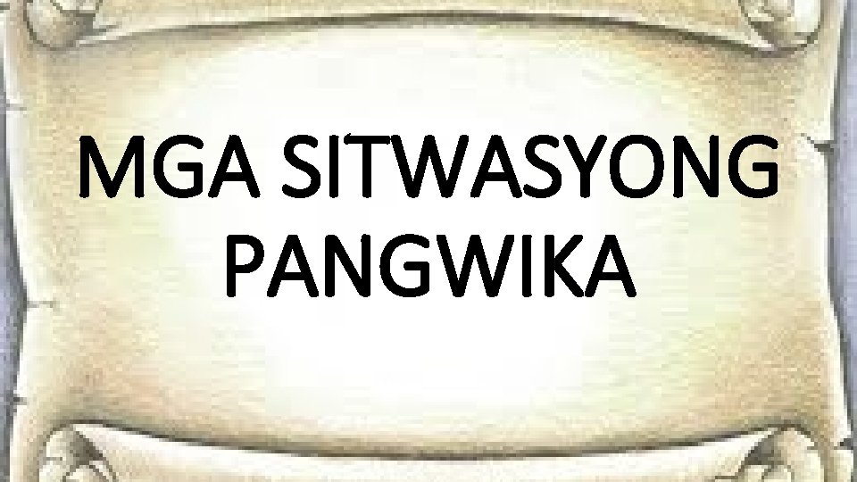 MGA SITWASYONG PANGWIKA 