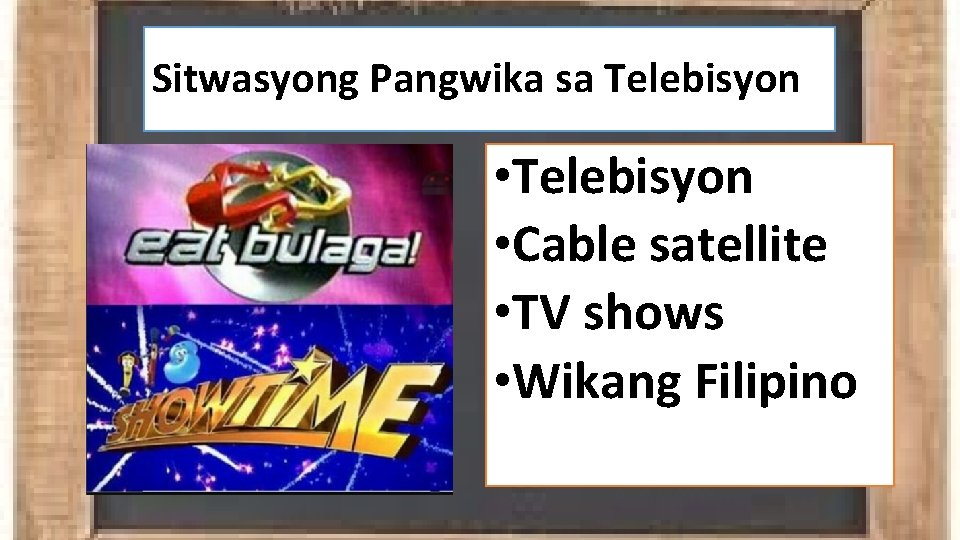 Sitwasyong Pangwika sa Telebisyon • Telebisyon • Cable satellite • TV shows • Wikang